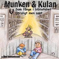 Munken & Kulan U Som fånge i biblioteket ; Otroligt men sant