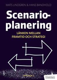 Scenarioplanering : länken mellan framtid och strategi