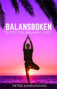 Balansboken : 5 steg till balans i livet