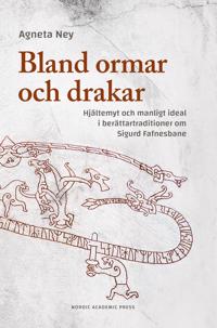 Bland ormar och drakar : hjältemyt och manligt ideal i berättartraditioner om Sigurd Fafnesbane