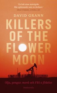 Killers of the flower moon : olja pengar mord och FBI:s födelse