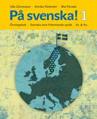 På svenska! 1 : övningsbok – svenska som främmande språk A1 & A2