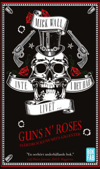 Inte i det här livet – Guns N’ Roses – Hårdrockens sista giganter