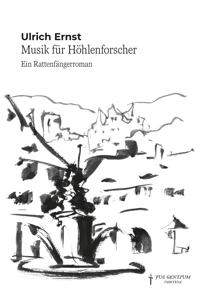 Musik für Höhlenforscher. Ein Rattenfängerroman