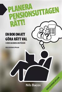 Planera pensionsuttagen rätt! : en bok om att göra rätt val