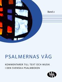 Psalmernas väg : kommentarer till text och musik i Den svenska psalmboken. Band 2