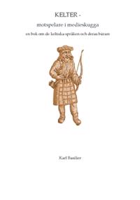 Kelter – motspelare i medieskugga : en bok om de keltiska språken och deras bärare