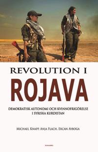 Revolution i Rojava – Demokratisk autonomi och kvinnofrigörelse i syriska Kurdistan