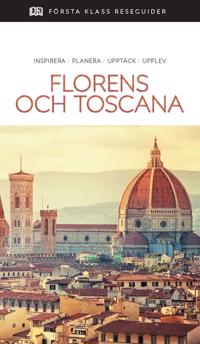 Florens och Toscana : inspirera planera upptäck upplev