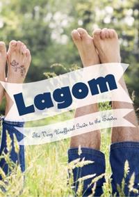 Lagom : the very unofficial guide to the Swedes – from A-Z and beyond