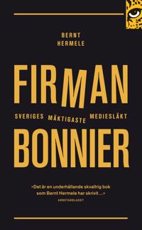 Firman : Bonnier – Sveriges mäktigaste mediesläkt