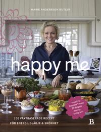 Happy me : 100 växtbaserade recept för energi glädje och skönhet