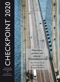 Checkpoint 2020 : människor gränser och visioner i Öresundsbrons tid