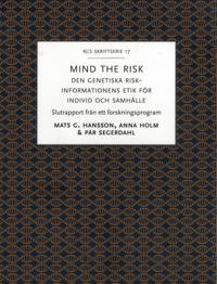 Mind the risk : den genetiska riskinformationens etik för individ och samhälle