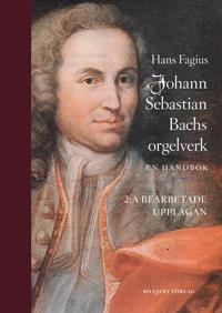 Johann Sebastian Bachs orgelverk : en handbok