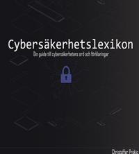 Cybersäkerhetslexikon : Din guide till cybersäkerhetens ord och förklaringar