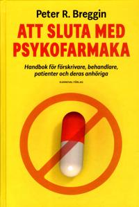 Att sluta med psykofarmaka : handbok för förskrivare behandlare patienter och deras anhöriga