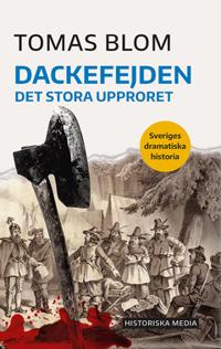 Dackefejden : Sveriges dramatiska historia