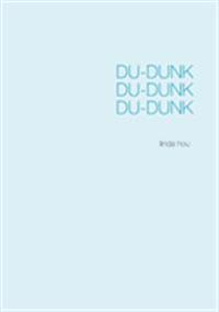 Du-dunk Du-dunk Du-dunk:poesi från hjärtat