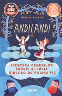 Aventura gemenilor Andrei si Lucia dincolo de Poiana Vie. Seria Andilandi vol. 2