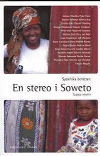 Sydafrika berättar : En stereo i Soweto : noveller från det nya Sydafrika
