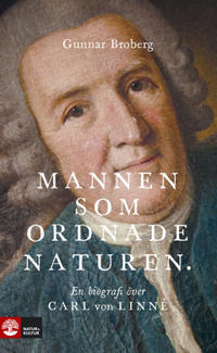 Mannen som ordnade naturen : En biografi över Carl von Linné