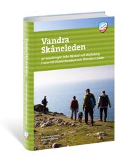 Vandra Skåneleden : 30 vandringar från Båstad och Kullaberg i norr till Falsterbonäset och Österlen i söder