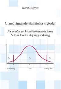 Grundläggande statistiska metoder : för analys av kvantitativa data inom beteendevetenskaplig forskning