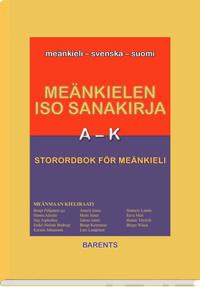 Meänkielen iso sanakirja A-K – Storordbok för meänkieli