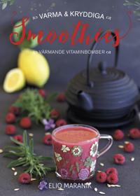 Varma & kryddiga smoothies : värmande vitaminbomber