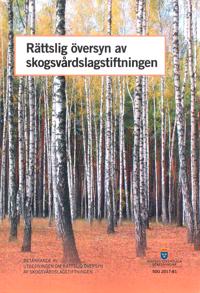 Rättslig översyn skogsvårdslagstiftningen. SOU 2017:81 : Betänkande från Utredningen om en rättslig översyn av skogsvårdslagstiftningen
