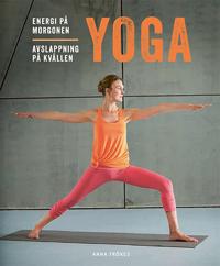Yoga : energi på morgonen avslappning på kvällen