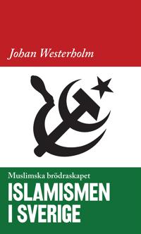 Islamismen i Sverige – Muslimska Brödraskapet