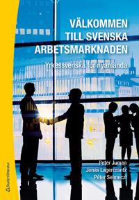 Välkommen till svenska arbetsmarknaden : yrkesvenska för nyanlända (Bok + digital produkt)