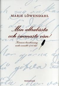 Min allrabästa och ömmaste vän! : kvinnors brevskrivning under svenskt 1700-tal