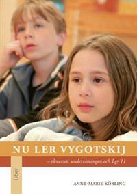 Nu ler Vygotskij : eleverna, undervisningen och Lgr 11