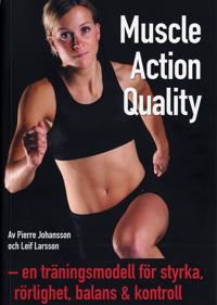 Muscle Action Quality : en träningsmodell för styrka rörlighet balans & kontroll