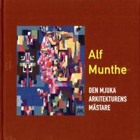 Alf Munthe : den mjuka arkitekturens mästare