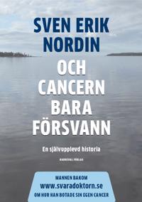 Och cancern bara försvann : en självupplevd historia