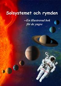 Solsystemet och rymden – En illustrerad bok för de yngre