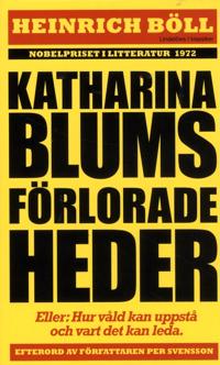 Katharina Blums förlorade heder – eller : Hur våld uppstår och vart det kan leda