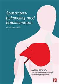 Spasticitetsbehandling med Botulinumtoxin : en praktisk handbok