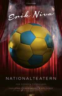 Nationalteatern : den svenska fotbollens huvudrollsinnehavare och bifigurer