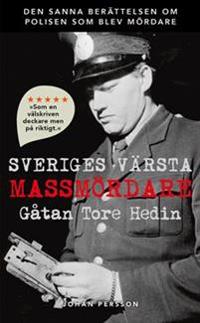 Sveriges värsta massmördare : Gåtan Tore Hedin