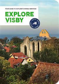 Explore Visby : your guide to Gotland’s world heritage