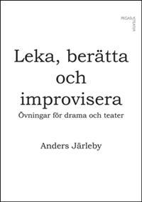 Leka, berätta och improvisera: övningar för drama och teater
