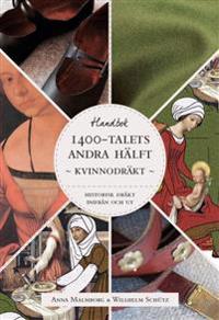 Historisk dräkt – inifrån och ut: Kvinnodräkten under 1400-talets andra hälft