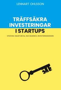 Träffsäkra investeringar i startups : Stegvisa objekturval Due Diligence