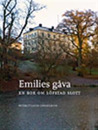 Emilies gåva : en bok om Löfstad slott