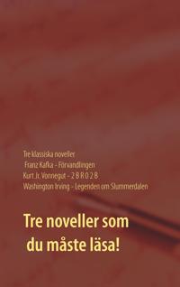 Förvandlingen 2 B R 0 2 B och Legenden om Slummerdalen: Tre klassiska noveller av F. Kafka K. Vonnegut och W. Irving